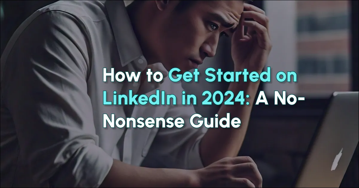 A no-nonsense guide to kickstarting your LinkedIn journey in 2024, offering practical advice for new users.