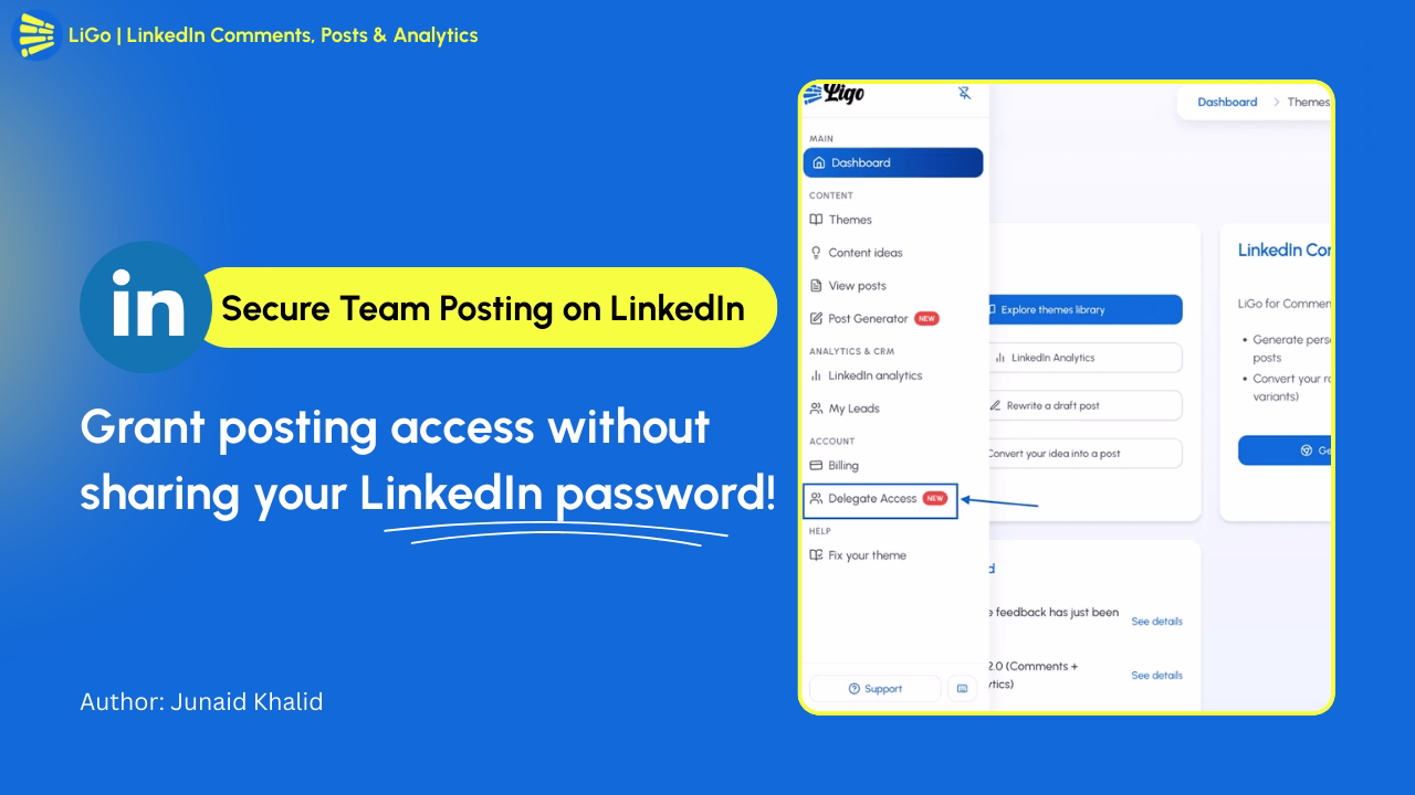 LiGo Delegate Access: Let Your Team Run Your LinkedIn Strategy Without Sharing Your Password
